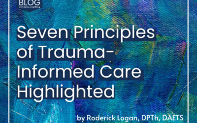 SEVEN PRINCIPLES OF TRAUMA-INFORMED CARE HIGHLIGHTED